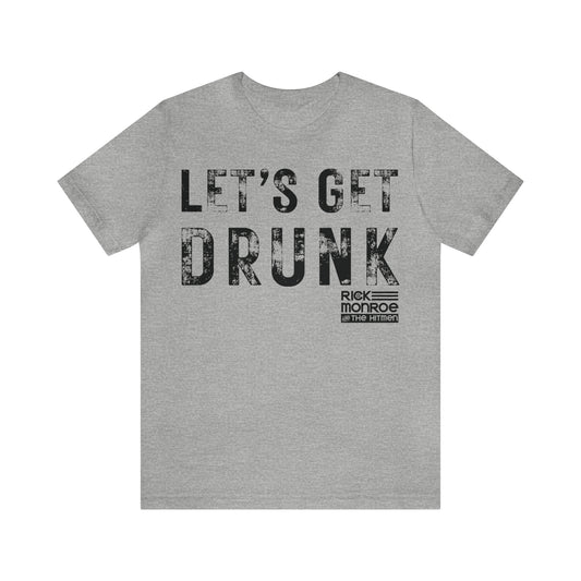 Let's Get Drunk! Jersey Short Sleeve Tee